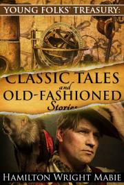 Young Folks' Treasury: Classic Tales and Old-Fashioned Stories