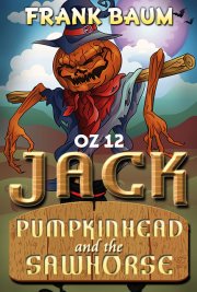 OZ 12 - Jack Pumpkinhead and The Sawhorse